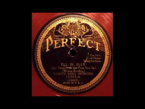 I'll Be Blue by Justin Ring and His Dance Orchestra, 1930