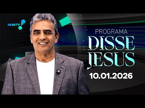 PROGRAMA DISSE JESUS - 10/01/2026