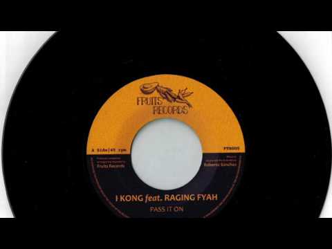 I Kong feat. Raging Fyah - Pass It On (7" mix) + Version | Fruits Records (Official Audio)