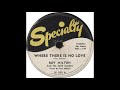 Specialty SP 358 - Where There Is No Love - Roy Milton And His Solid Senders