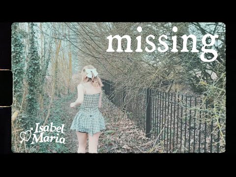Missing: The Music Video | Isabel Maria