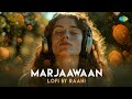 Marjaawaan - LoFi | Asees Kaur | Gurnazar | Raahi