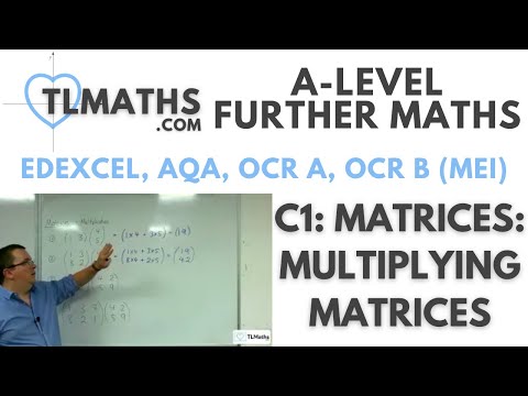 A-Level Further Maths: C1-06 Matrices: Multiplying Matrices