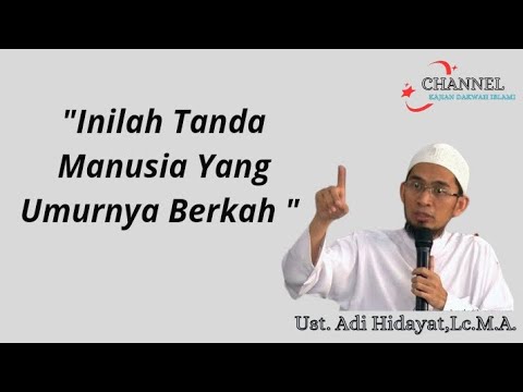 Inilah Tanda Manusia Yang Umurnya Berkah | Ust. Adi Hidayat,Lc.M.A.
