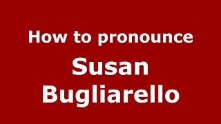How to pronounce Susan Bugliarello