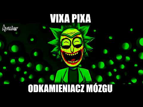 VIXA PIXA - ODKAMIENIACZ MÓZGU 🔥🎵