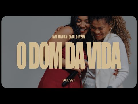O Dom da Vida - Fabi Oliveira & Carol Oliveira (Vídeo Oficial)
