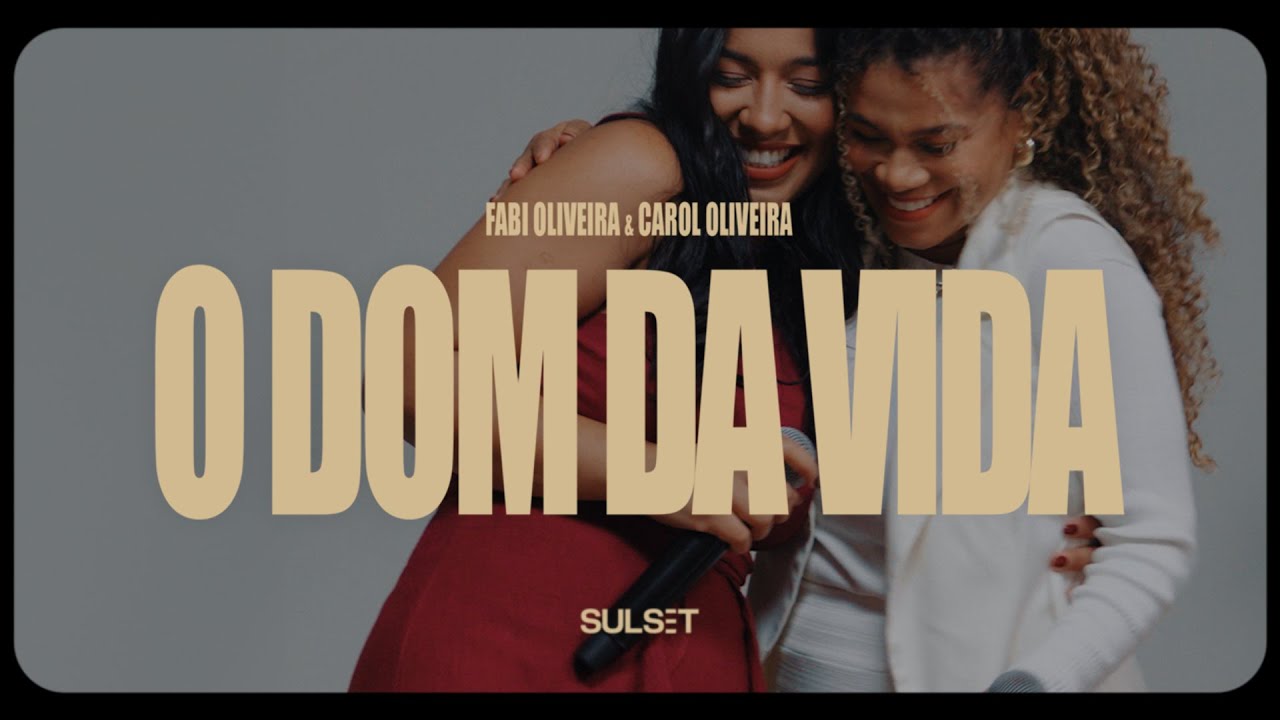 O Dom da Vida - Fabi Oliveira & Carol Oliveira (Vídeo Oficial)