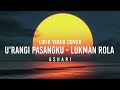 (Lirik) U'RANGI PASANGKU - LUKMAN ROLA | Cover by ASHARI