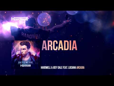 Hardwell & Joey Dale feat. Luciana - Arcadia (Extended Mix) #UnitedWeAre