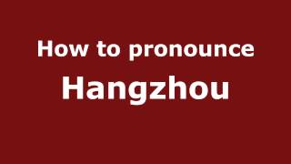 How to pronounce Hangzhou