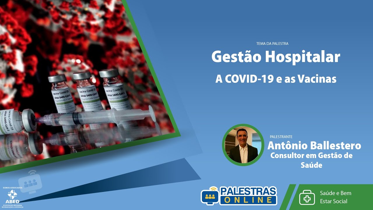 COVID 19 e as Vacinas - Antonio Ballestero - Palestras Online