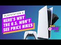 The PS5 Isn't Getting A Price Increase in the U.S. But Why?- IGN Games Fix