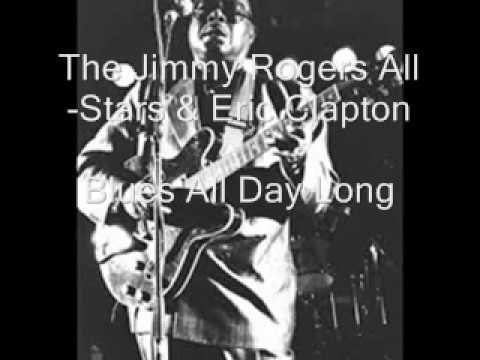 The Jimmy Rogers All Stars (Feat. Eric Clapton)-Blues All Day Long