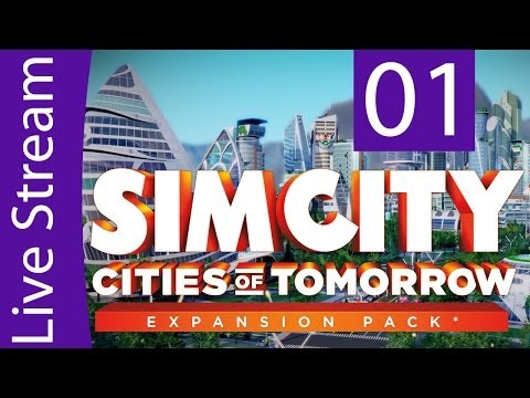 Let's Play Simcity Cities of Tomorrow - LIVE STREAM (Archive) - Part 1
