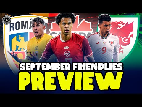 PREVIEWING Canada's September 2025 Window (Romania & Wales Predictions)