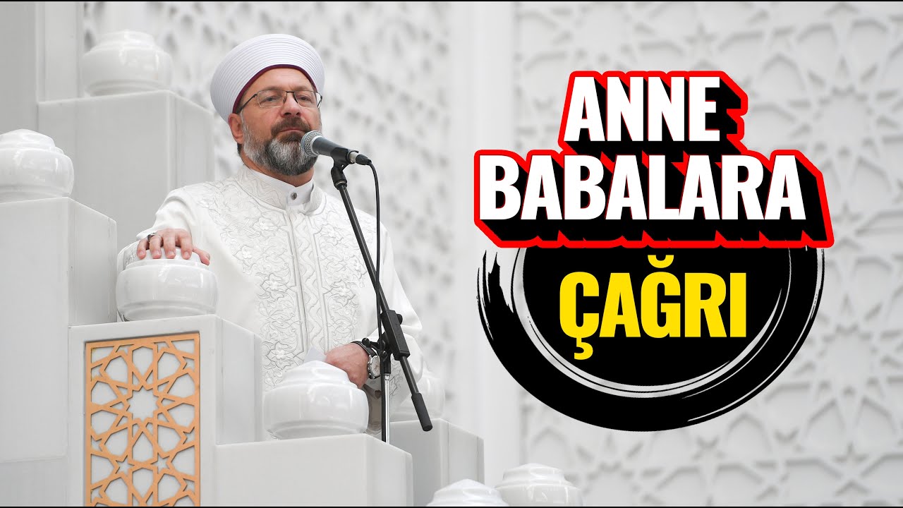 Başkan Erbaş’tan anne babalara çağrı Başkan Erbaş’tan anne babalara çağrı