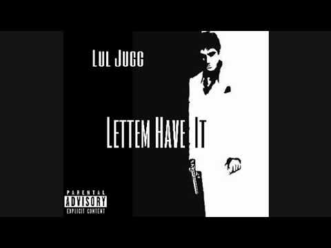 Lul Jugg - Lettem Have It  (Prod. Smackdown beats)