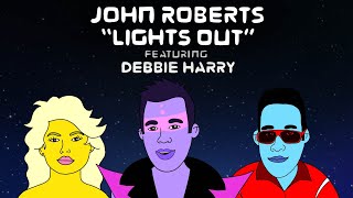 John Roberts - Lights Out feat. Debbie Harry