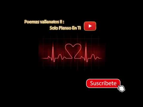 Poemas Vallenatos - Solo Pienso En ti