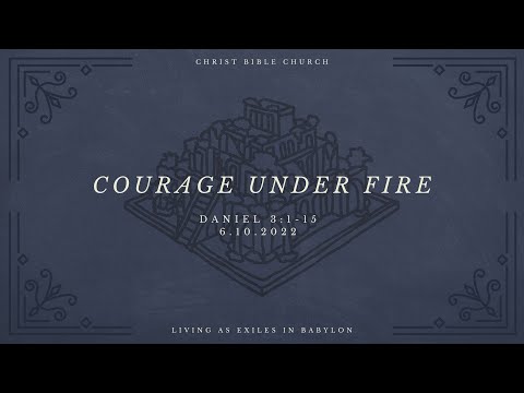 Courage Under Fire • Daniel 3:1-15