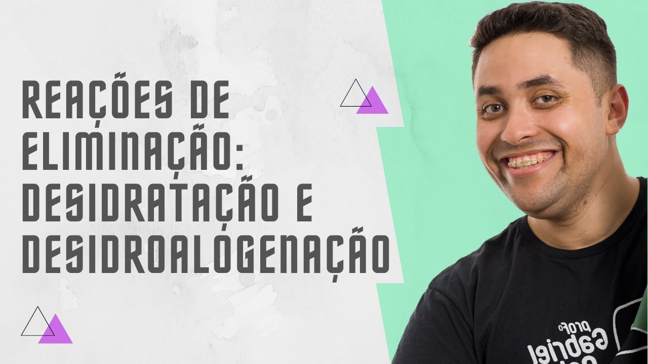 REAÇÕES DE ELIMINAÇÃO: DESIDROALOGENAÇÃO E DESIDRATAÇÃO