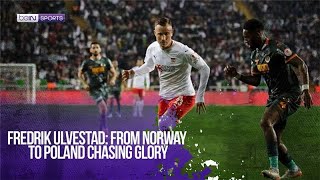 From Norway to Poland: Fredrik Ulvestad’s Journey with Pogoń Szczecin | beIN SPORTS USA
