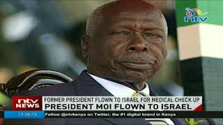 Ex-president Moi flown to Tel Aviv hospital - VIDEO