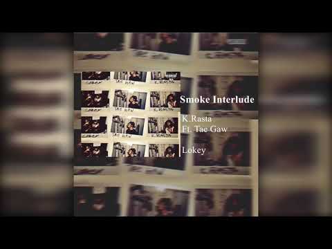 K.Rasta ft. Tae Gaw-Smoke Interlude (Prod. by L.David)