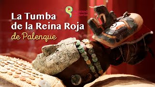 La Tumba de la Reina Roja de Palenque