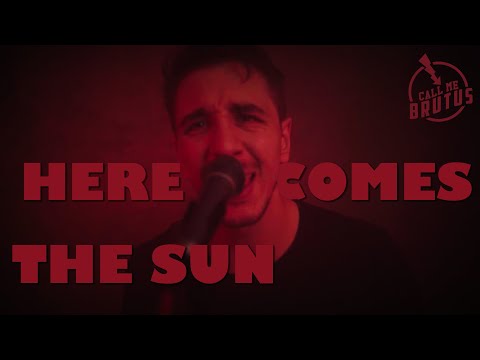 Call Me Brutus - Here Comes The Sun (Official Music Video)