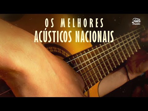 Playlist: Os Melhores Acústicos Nacionais 🎶🥰