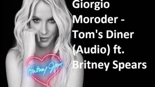 Giorgio Moroder   Tom&#39;s Diner Audio ft  Britney Spears