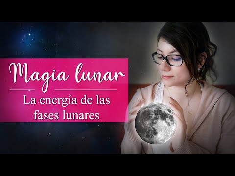 MAGIA LUNAR || La energía de las fases de la Luna y qué hacer en cada una