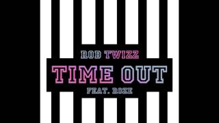Rob Twizz - Time Out ft  RoZe