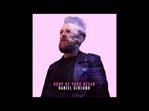 Daniel Gidlund - Drop of Your Ocean (Audio)