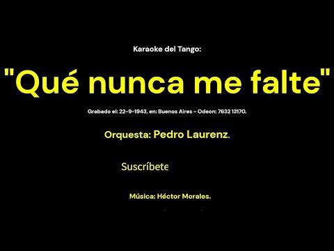 Karaoke del Tango:  "Qué nunca me falte" - para cantar - Español.-