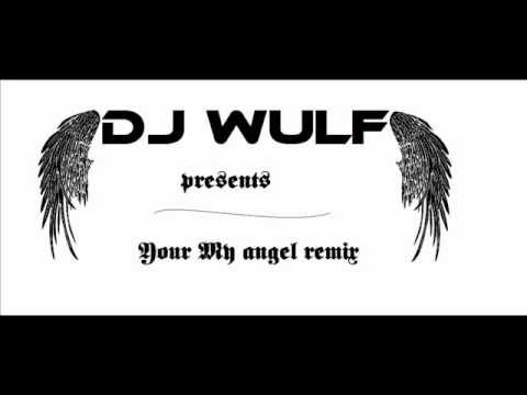 DJ Wulf - Your my angel remix