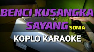 Download lagu Benci kusangka sayang Karaoke Koplo mp3