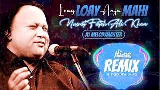 Loay Loay Aaja Mahi | Nusrat Fateh Ali Khan Ft. A1 MelodyMaster | official HD video | Hi-Tech Music