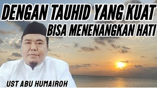 Download lagu DENGAN TAUHID YANG KUAT BISA MENENANGKAN HATI !!! mp3