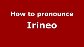 How to pronounce Irineo