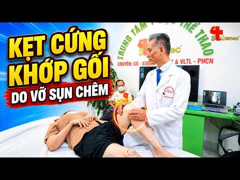 Kẹt Cứng Khớp Gối Do Vỡ Sụn Chêm: MUỐN ĐIỀU TRỊ CẦN BIẾT ĐIỀU NÀY