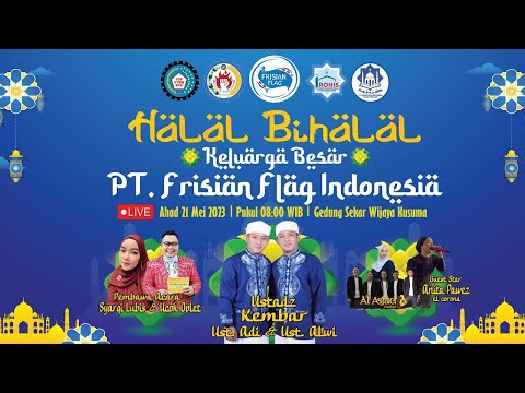 🔴 LIVE : HALAL BIHALAL KELUARGA BESAR PT. FRISIAN FLAG INDONESIA