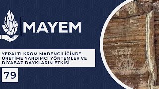 MAYEM Sunum-79 / Yeraltı Krom Madenciliğinde Üretime Yardımcı Yöntemle