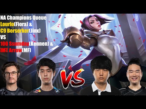 NA Champions Queue - Lourlo(Fiora) & C9 Berserker(Jinx) VS 100 Ssumday(Kennen) & IMT Arrow(MF)