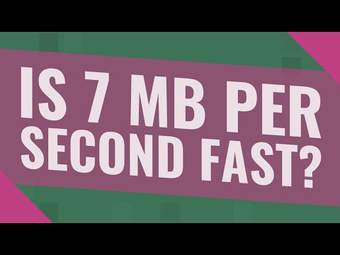 Is 7 MB per second fast?
