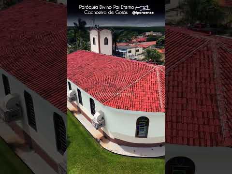 CACHOEIRA DE GOIÁS, PROJETO VISÃO AÉREA - PARÓQUIA DIVINO PAI ETERNO.