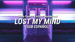 Dillon Francis &amp; Alison Wonderland - Lost My Mind | Sub español