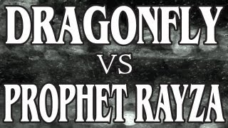 REAL TALK - Dragonfly vs Prophet Rayza